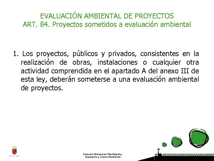 EVALUACIÓN AMBIENTAL DE PROYECTOS ART. 84. Proyectos sometidos a evaluación ambiental 1. Los proyectos,