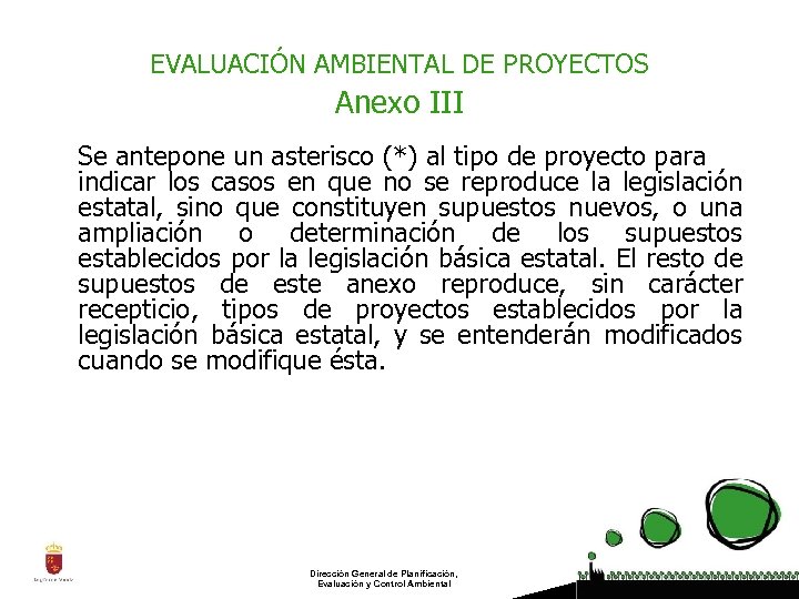 EVALUACIÓN AMBIENTAL DE PROYECTOS Anexo III Se antepone un asterisco (*) al tipo de
