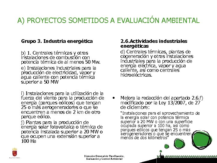 A) PROYECTOS SOMETIDOS A EVALUACIÓN AMBIENTAL Grupo 3. Industria energética 2. 6. Actividades industriales
