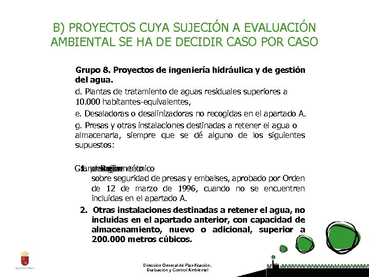 B) PROYECTOS CUYA SUJECIÓN A EVALUACIÓN AMBIENTAL SE HA DE DECIDIR CASO POR CASO
