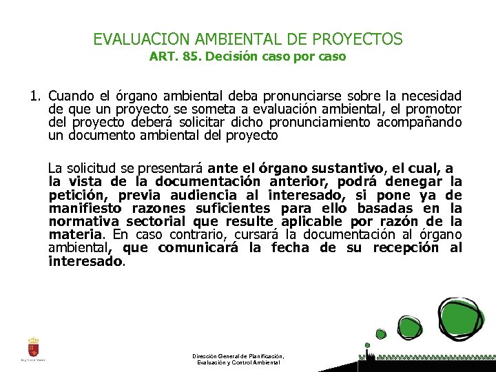 EVALUACION AMBIENTAL DE PROYECTOS ART. 85. Decisión caso por caso 1. Cuando el órgano