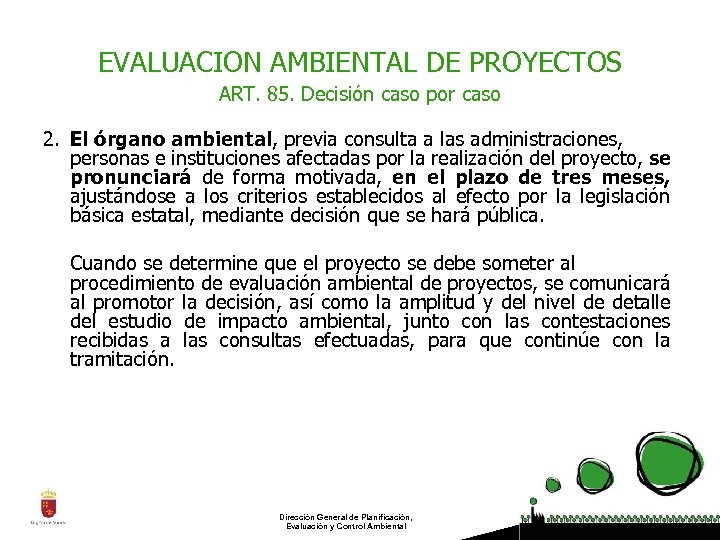 EVALUACION AMBIENTAL DE PROYECTOS ART. 85. Decisión caso por caso 2. El órgano ambiental,