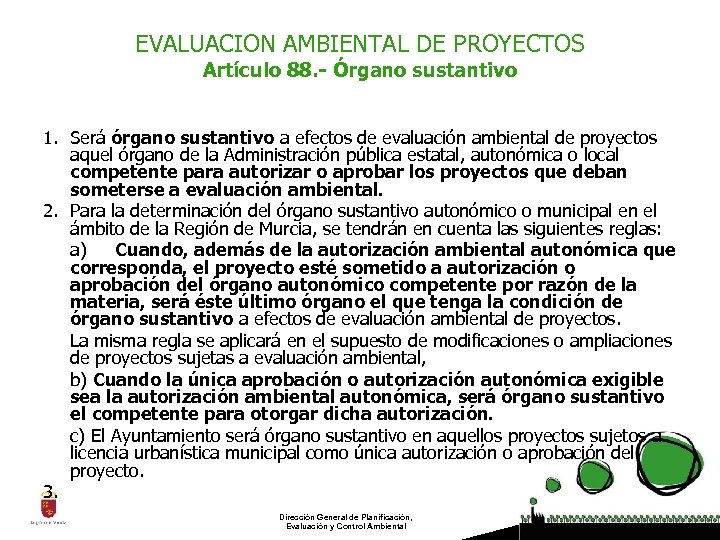 EVALUACION AMBIENTAL DE PROYECTOS Artículo 88. - Órgano sustantivo 1. Será órgano sustantivo a