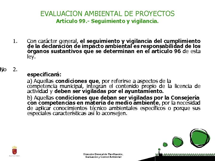 e, No EVALUACION AMBIENTAL DE PROYECTOS Artículo 99. - Seguimiento y vigilancia. 1. 2.