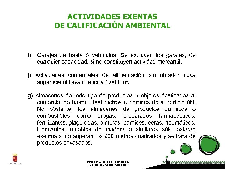 ACTIVIDADES EXENTAS DE CALIFICACIÓN AMBIENTAL i) Garajes de hasta 5 vehículos. Se excluyen los