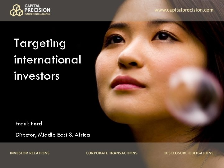 Targeting international investors Frank Ford Director, Middle East & Africa 