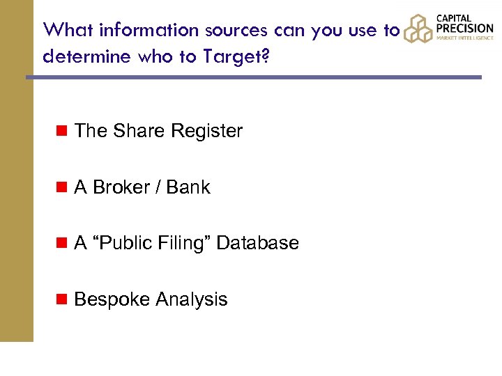 What information sources can you use to determine who to Target? n The Share
