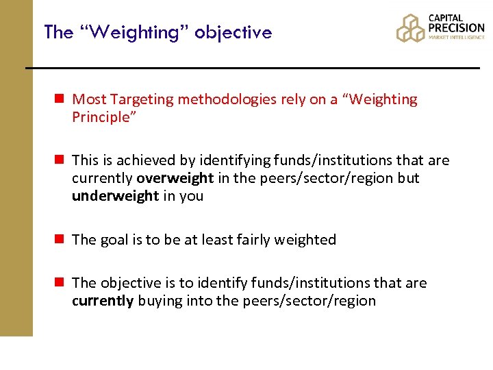 The “Weighting” objective n Most Targeting methodologies rely on a “Weighting Principle” n This