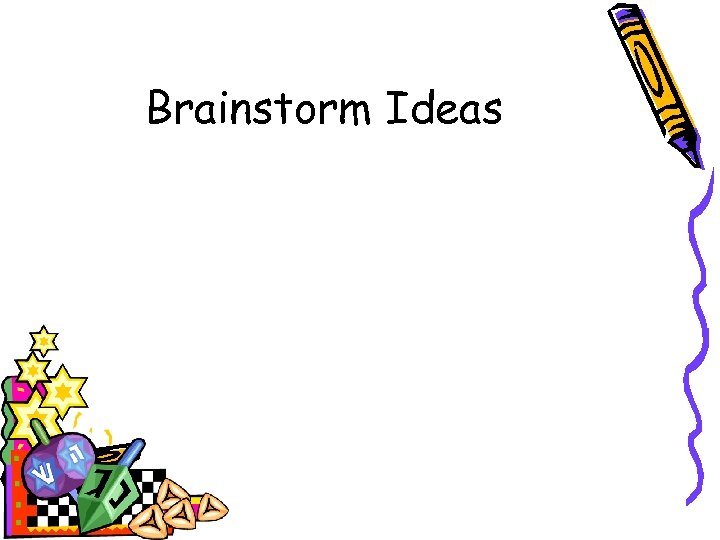 Brainstorm Ideas 