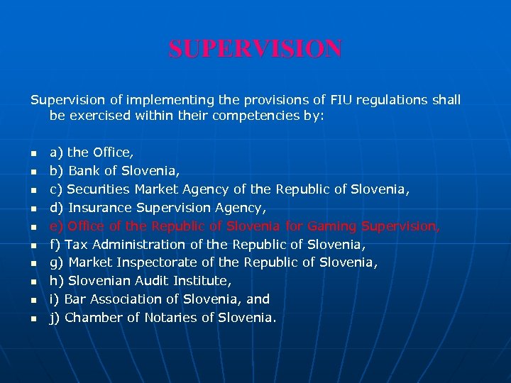 SUPERVISION Supervision of implementing the provisions of FIU regulations shall be exercised within their