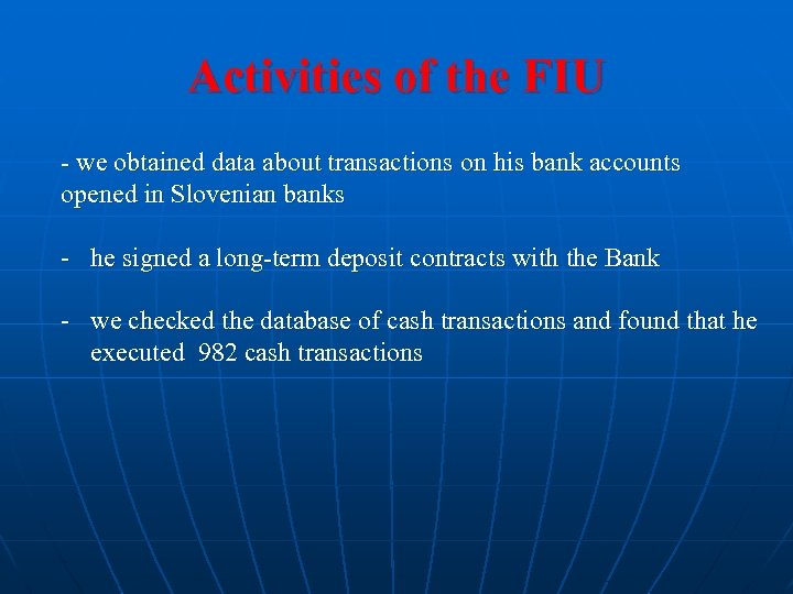 Activities of the FIU - we obtained data about transactions on his bank accounts