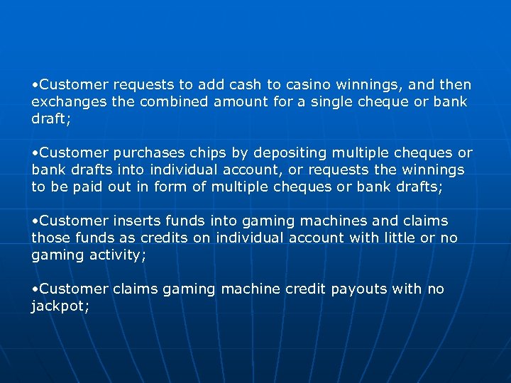  • Customer requests to add cash to casino winnings, and then exchanges the
