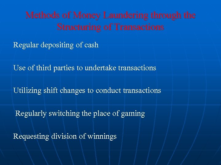 Methods of Money Laundering through the Structuring of Transactions Regular depositing of cash Use