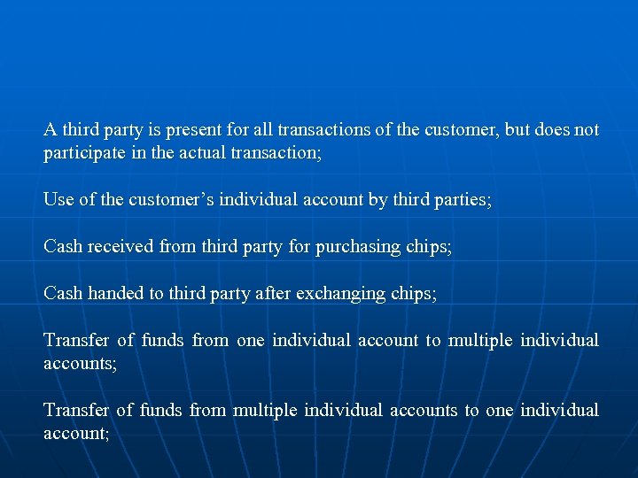 A third party is present for all transactions of the customer, but does not