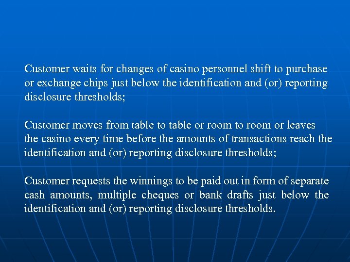 Customer waits for changes of casino personnel shift to purchase or exchange chips just