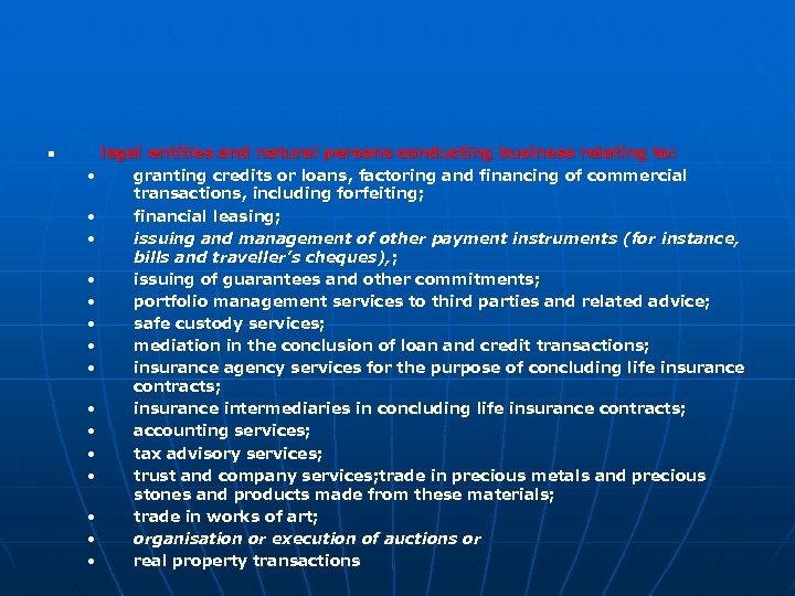 n legal entities and natural persons conducting business relating to: • granting credits or