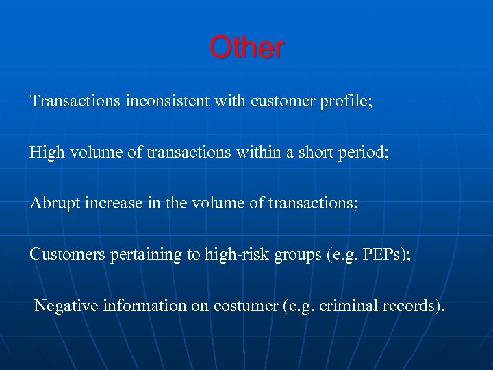 Other Transactions inconsistent with customer profile; High volume of transactions within a short period;