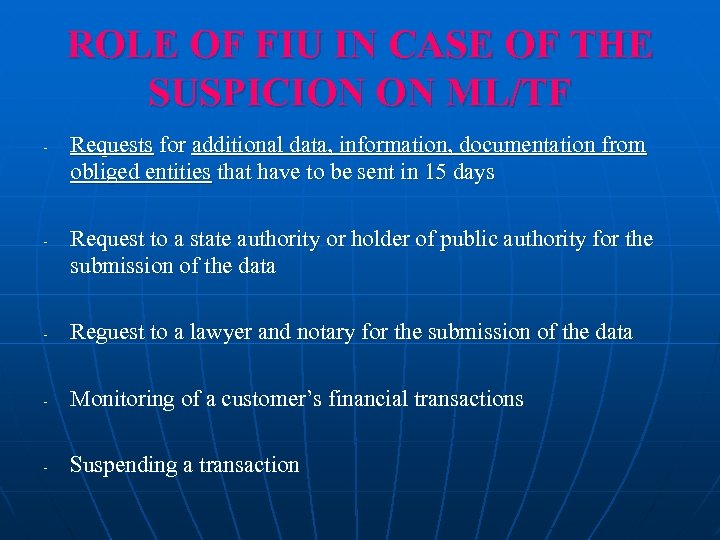 ROLE OF FIU IN CASE OF THE SUSPICION ON ML/TF - - Requests for