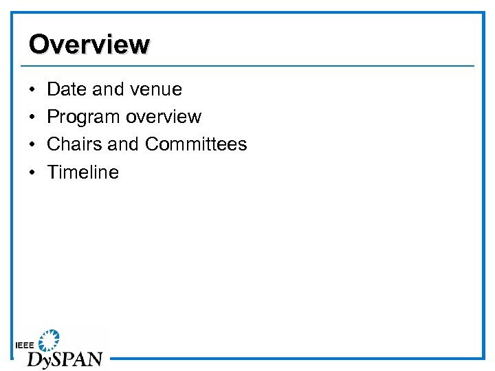 Overview • • Date and venue Program overview Chairs and Committees Timeline 