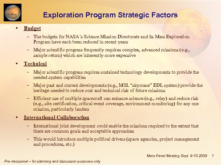 Exploration Program Strategic Factors • Budget – The budgets for NASA’s Science Mission Directorate