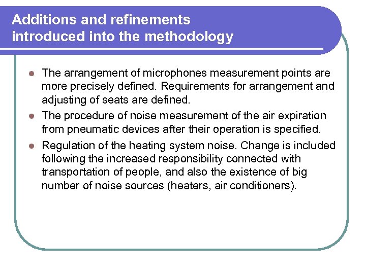 Additions and refinements introduced into the methodology The arrangement of microphones measurement points are