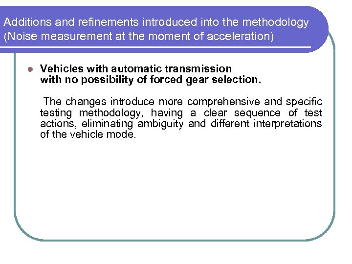 Additions and refinements introduced into the methodology (Noise measurement at the moment of acceleration)