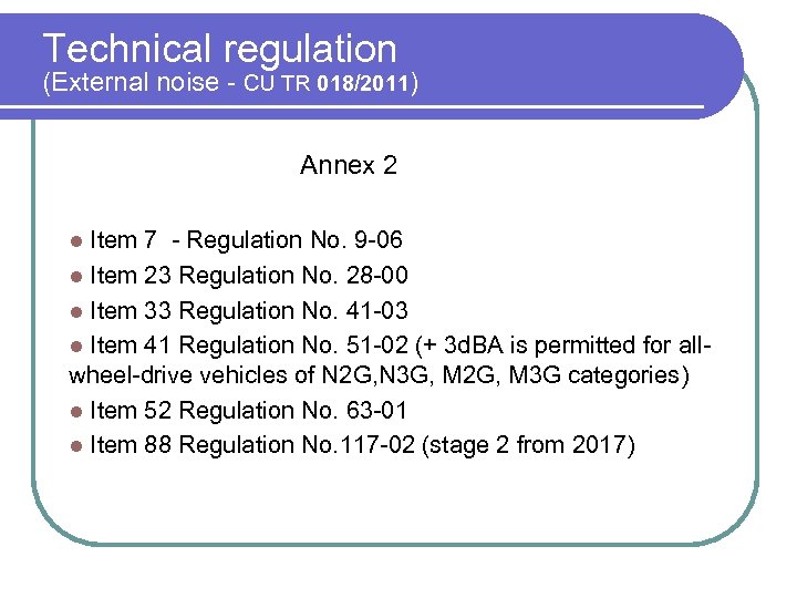 Technical regulation (External noise - CU TR 018/2011) Annex 2 l Item 7 -