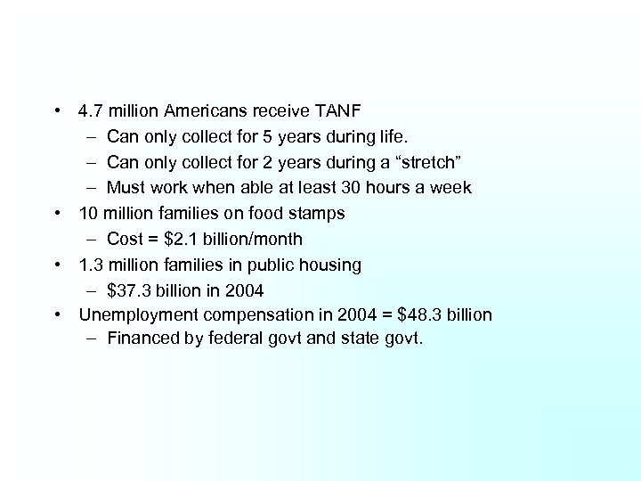  • 4. 7 million Americans receive TANF – Can only collect for 5
