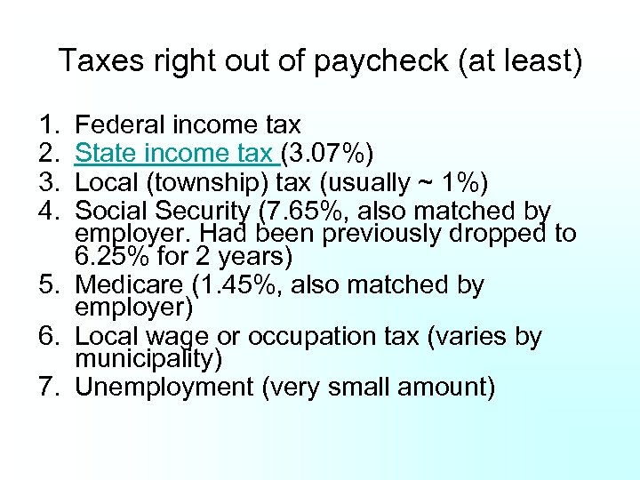 Taxes right out of paycheck (at least) 1. 2. 3. 4. Federal income tax