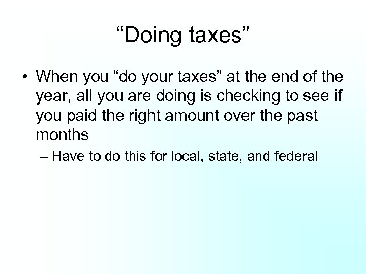 “Doing taxes” • When you “do your taxes” at the end of the year,