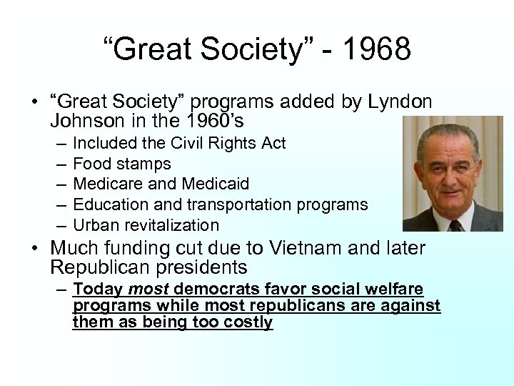 “Great Society” - 1968 • “Great Society” programs added by Lyndon Johnson in the