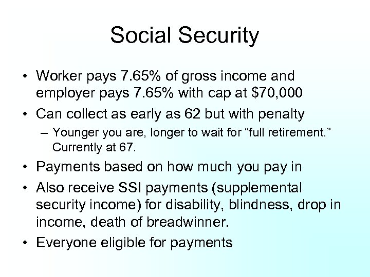 Social Security • Worker pays 7. 65% of gross income and employer pays 7.