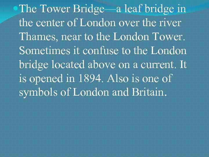  The Tower Bridge—a leaf bridge in the center of London over the river