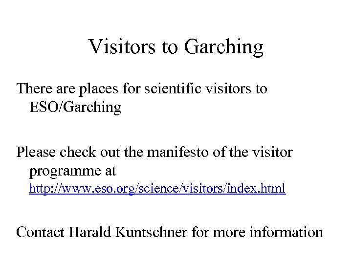 Visitors to Garching There are places for scientific visitors to ESO/Garching Please check out