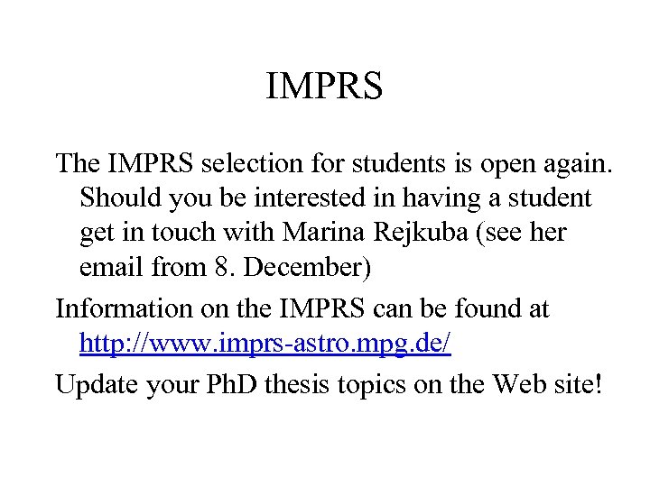 IMPRS The IMPRS selection for students is open again. Should you be interested in