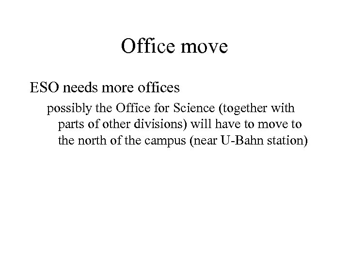 Office move ESO needs more offices possibly the Office for Science (together with parts