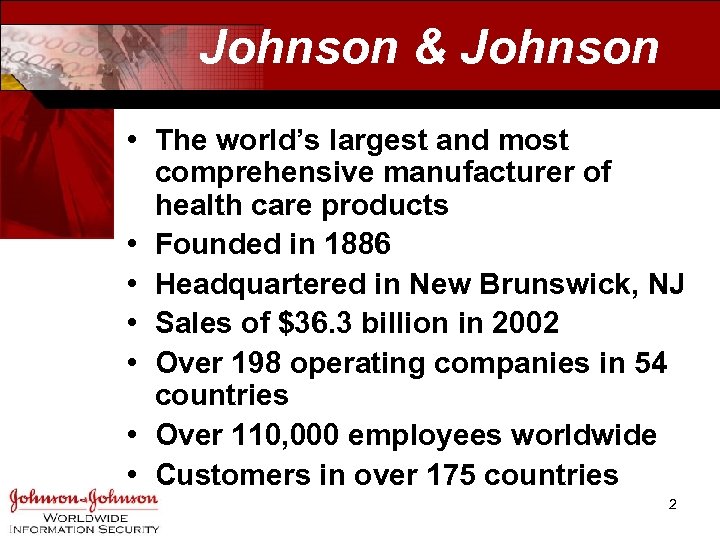 Johnson & Johnson • The world’s largest and most comprehensive manufacturer of health care