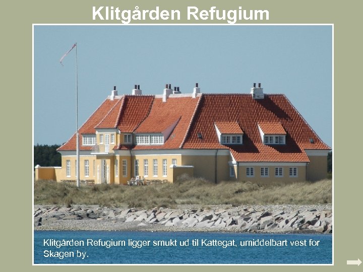 Klitgården Refugium ligger smukt ud til Kattegat, umiddelbart vest for Skagen by. 