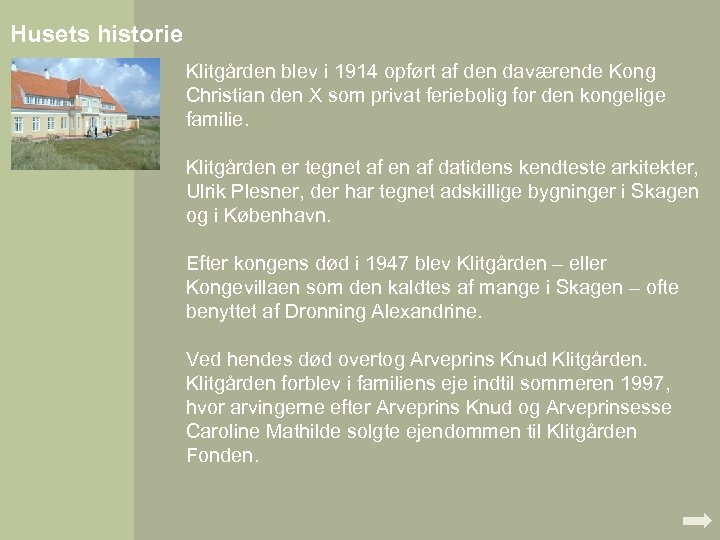 Husets historie Klitgården blev i 1914 opført af den daværende Kong Christian den X