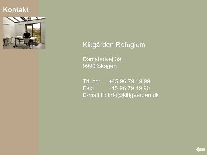 Kontakt Klitgården Refugium Damstedvej 39 9990 Skagen Tlf. nr. : +45 96 79 19