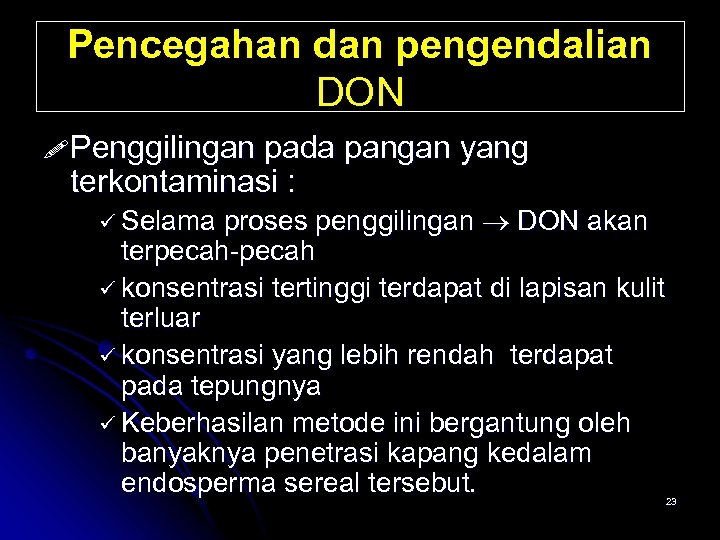 Pencegahan dan pengendalian DON Penggilingan pada pangan yang terkontaminasi : ü Selama proses penggilingan