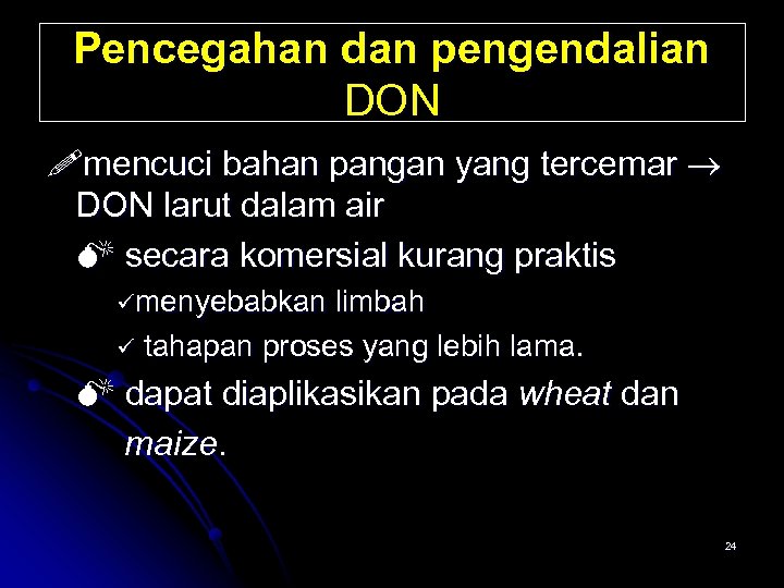 Pencegahan dan pengendalian DON mencuci bahan pangan yang tercemar DON larut dalam air secara