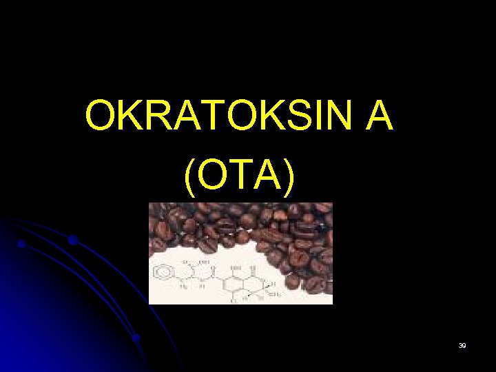 OKRATOKSIN A (OTA) 39 