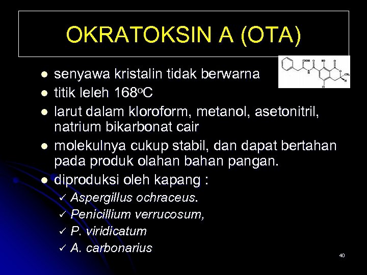 OKRATOKSIN A (OTA) l l l senyawa kristalin tidak berwarna titik leleh 168 o.