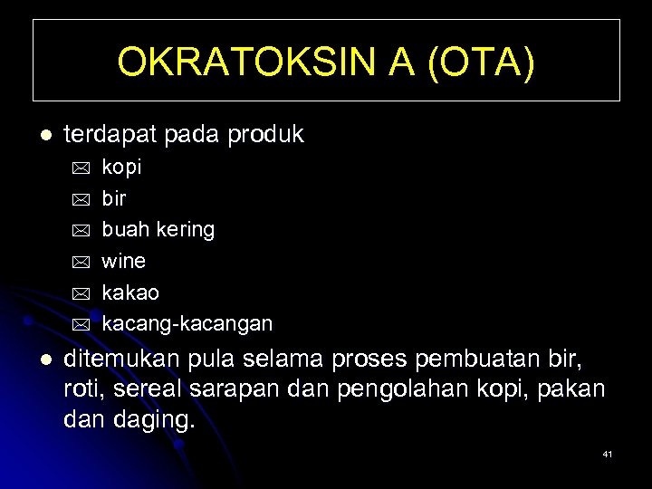 OKRATOKSIN A (OTA) l terdapat pada produk * * * l kopi bir buah