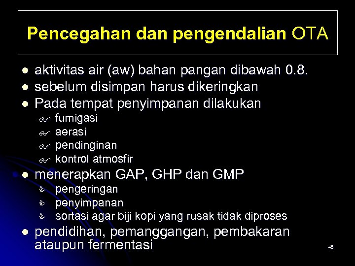 Pencegahan dan pengendalian OTA l l l aktivitas air (aw) bahan pangan dibawah 0.