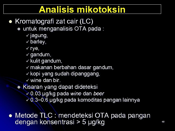 Analisis mikotoksin l Kromatografi zat cair (LC) l untuk menganalisis OTA pada : ü