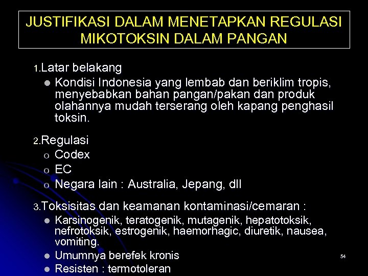 JUSTIFIKASI DALAM MENETAPKAN REGULASI MIKOTOKSIN DALAM PANGAN 1. Latar belakang l Kondisi Indonesia yang