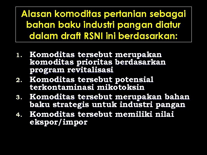 Alasan komoditas pertanian sebagai bahan baku industri pangan diatur dalam draft RSNI ini berdasarkan: