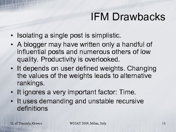IFM Drawbacks • Isolating a single post is simplistic. • A blogger may have